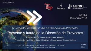 IV Jornadas AEIPRO Sevilla - Presente y futuro de la dirección de proyectos